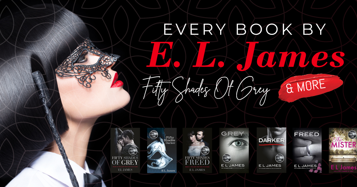 Every Book By EL James - Fifty Shades Of Grey & More